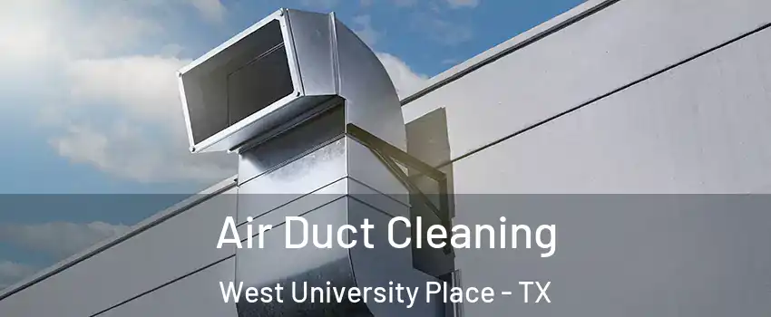  Air Duct Cleaning West University Place - TX