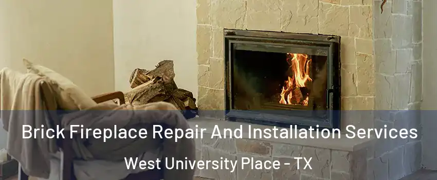  Brick Fireplace Repair And Installation Services West University Place - TX