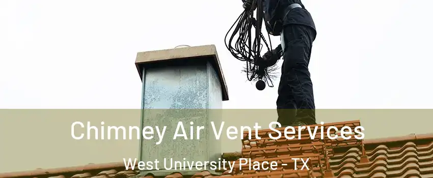 Chimney Air Vent Services West University Place - TX