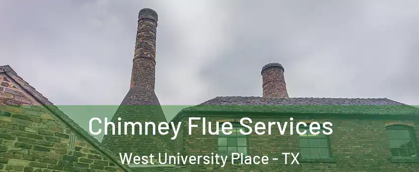  Chimney Flue Services West University Place - TX