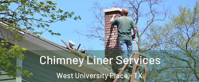  Chimney Liner Services West University Place - TX