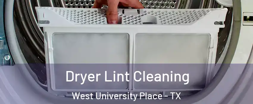  Dryer Lint Cleaning West University Place - TX