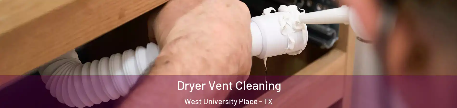  Dryer Vent Cleaning West University Place - TX