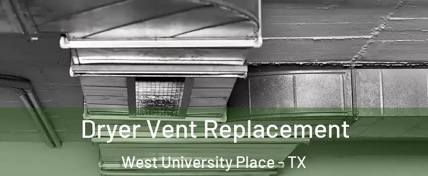  Dryer Vent Replacement West University Place - TX