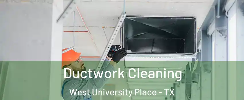  Ductwork Cleaning West University Place - TX