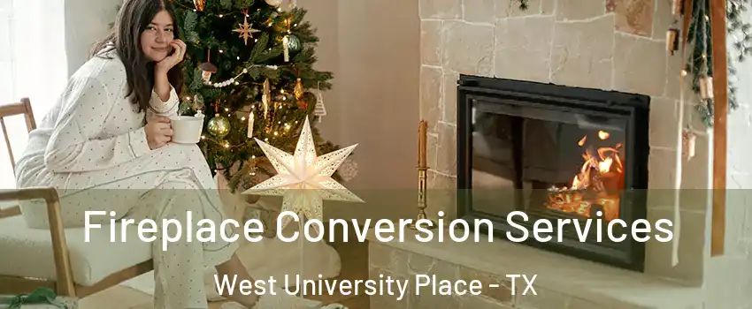  Fireplace Conversion Services West University Place - TX