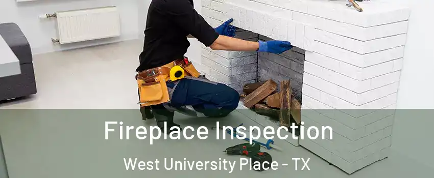  Fireplace Inspection West University Place - TX