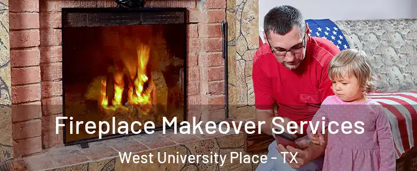 Fireplace Makeover Services West University Place - TX
