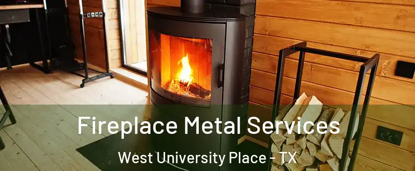  Fireplace Metal Services West University Place - TX