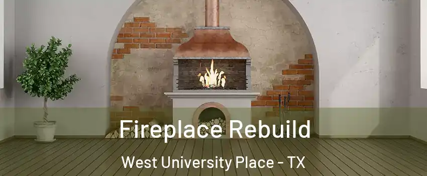  Fireplace Rebuild West University Place - TX