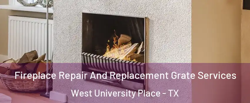  Fireplace Repair And Replacement Grate Services West University Place - TX