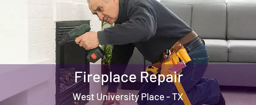  Fireplace Repair West University Place - TX