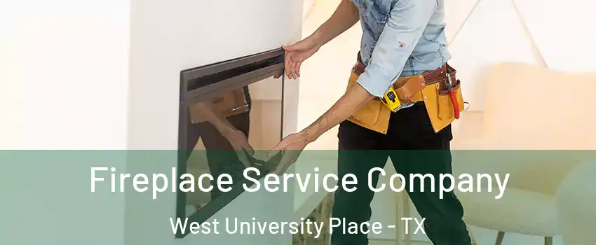  Fireplace Service Company West University Place - TX
