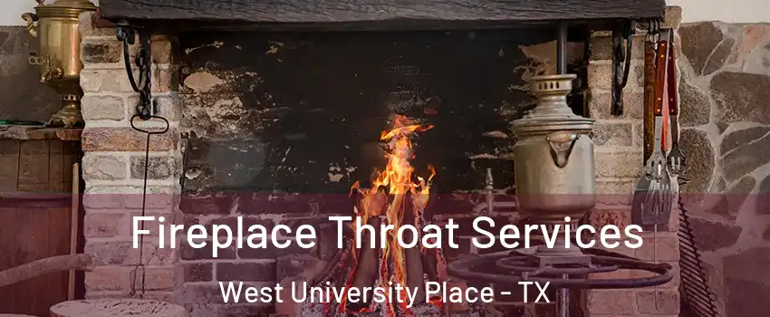  Fireplace Throat Services West University Place - TX