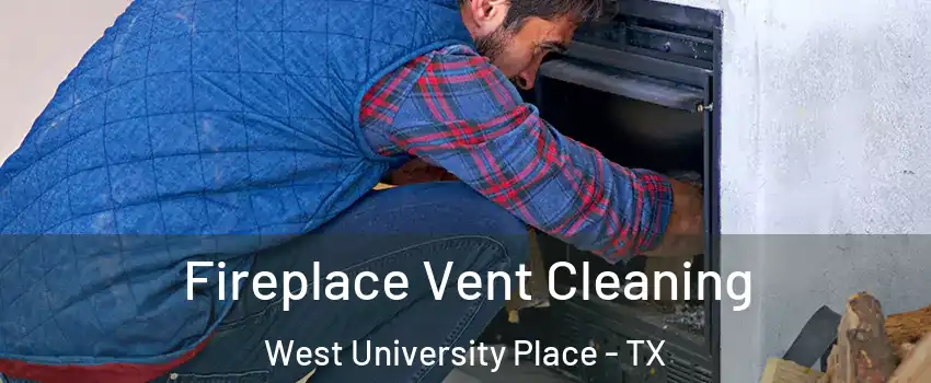  Fireplace Vent Cleaning West University Place - TX