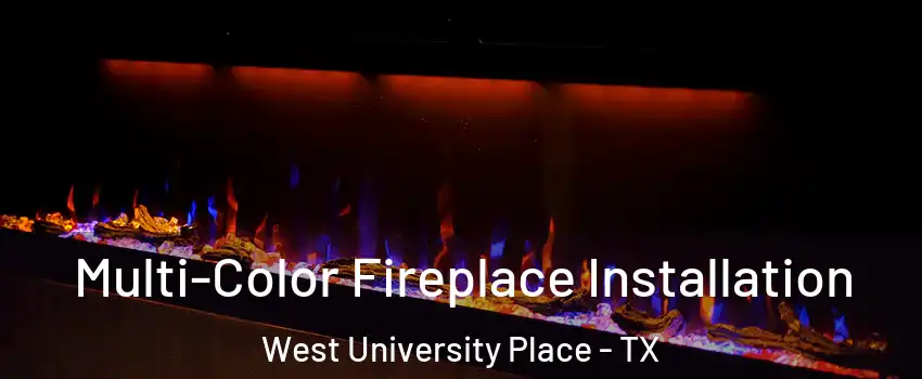  Multi-Color Fireplace Installation West University Place - TX