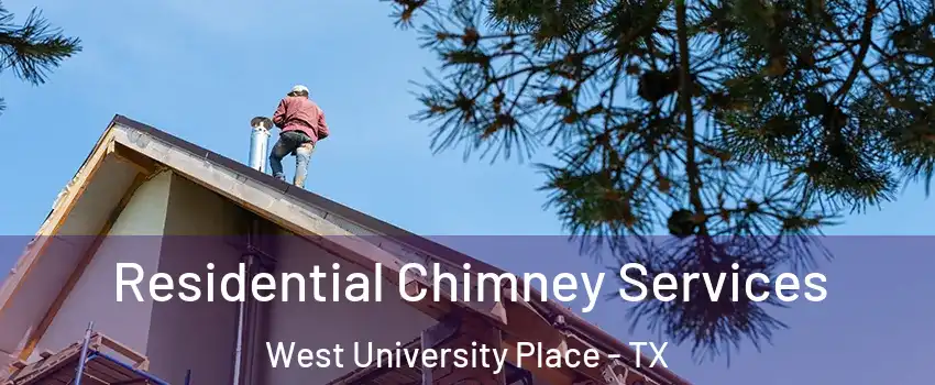  Residential Chimney Services West University Place - TX