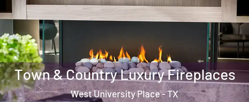  Town & Country Luxury Fireplaces West University Place - TX