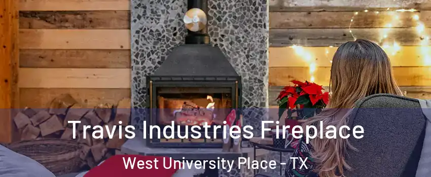  Travis Industries Fireplace West University Place - TX