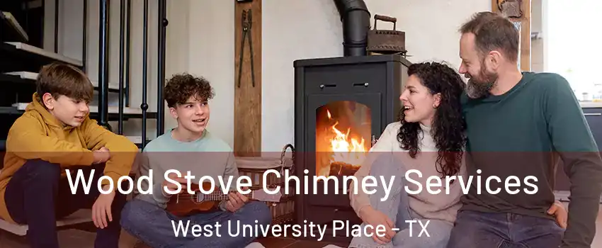  Wood Stove Chimney Services West University Place - TX