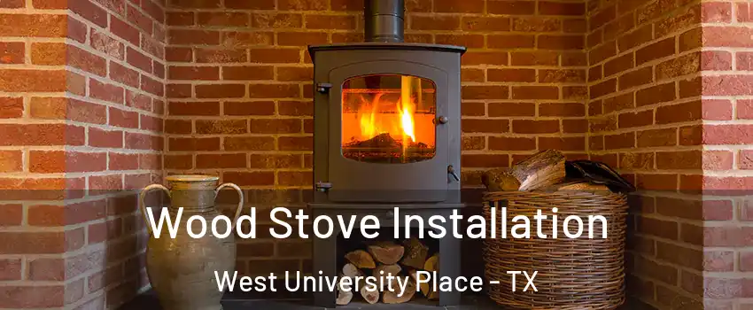  Wood Stove Installation West University Place - TX